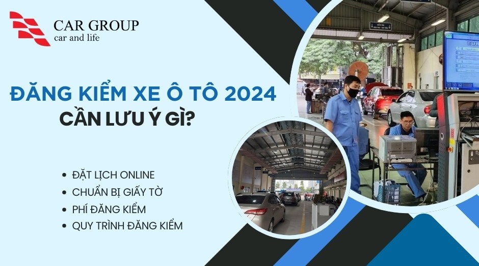 Đăng kiểm xe ô tô 2024 cần lưu ý gì?