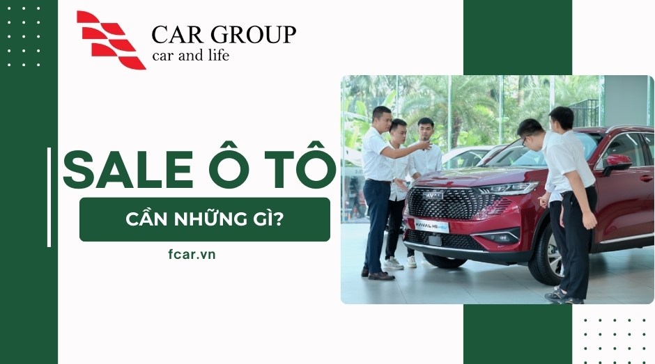 Làm sale ô tô cần những gì?