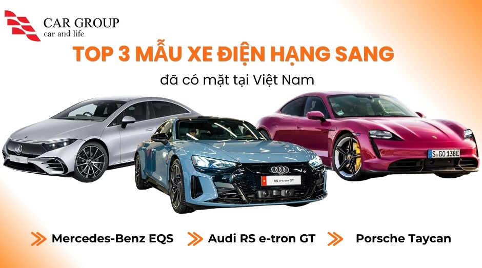 Top 3 mẫu xe điện hạng sang đã có mặt tại Việt Nam